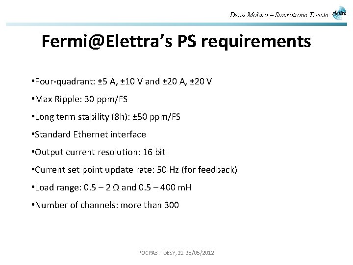 Denis Molaro – Sincrotrone Trieste Fermi@Elettra’s PS requirements • Four-quadrant: ± 5 A, ±