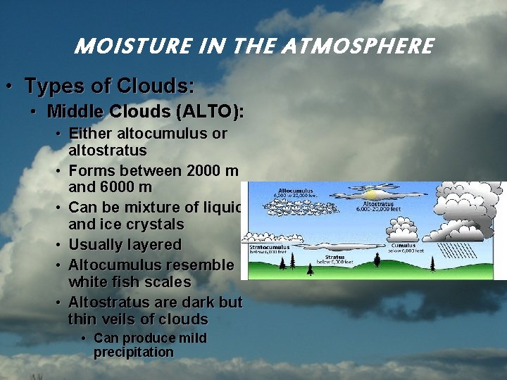 MOISTURE IN THE ATMOSPHERE • Types of Clouds: • Middle Clouds (ALTO): • Either