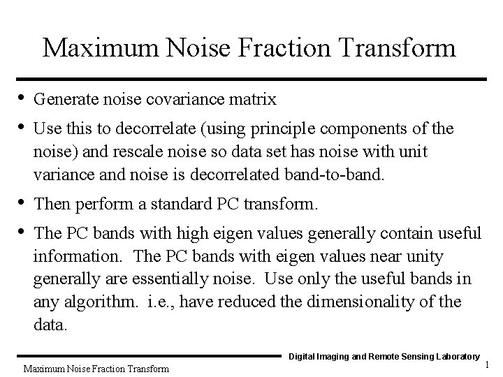 Maximum Noise Fraction Transform • • Generate noise covariance matrix • • Then perform