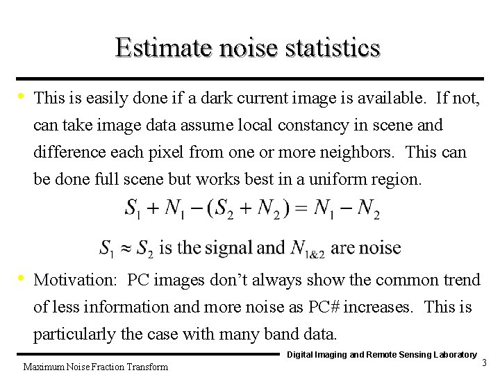Estimate noise statistics • This is easily done if a dark current image is