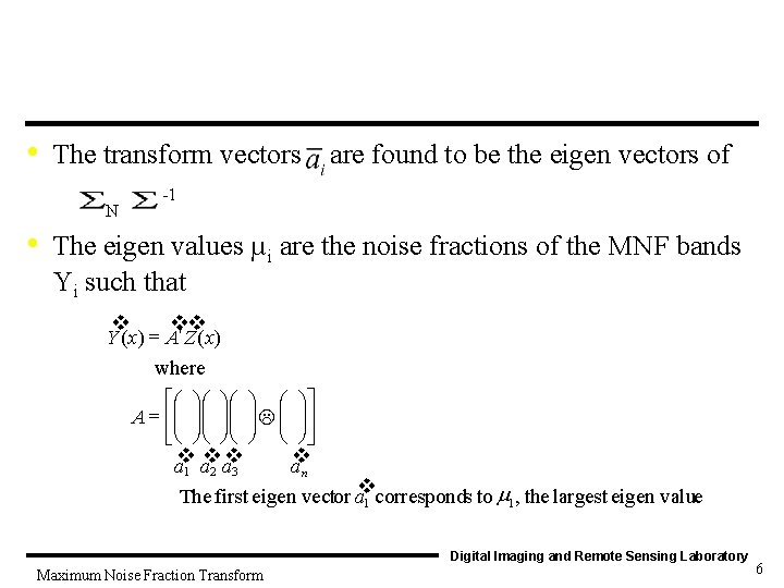  • The transform vectors N • are found to be the eigen vectors