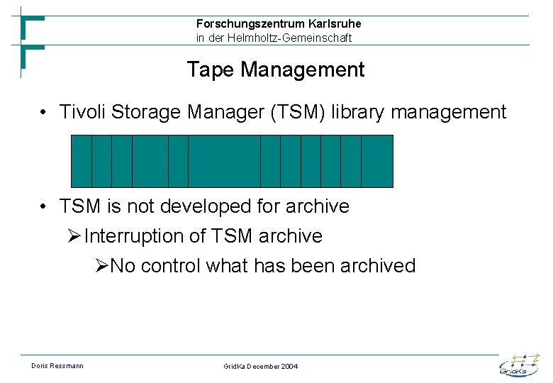 Forschungszentrum Karlsruhe in der Helmholtz-Gemeinschaft Tape Management • Tivoli Storage Manager (TSM) library management