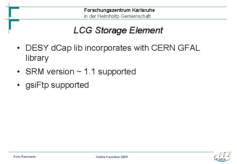 Forschungszentrum Karlsruhe in der Helmholtz-Gemeinschaft LCG Storage Element • DESY d. Cap lib incorporates