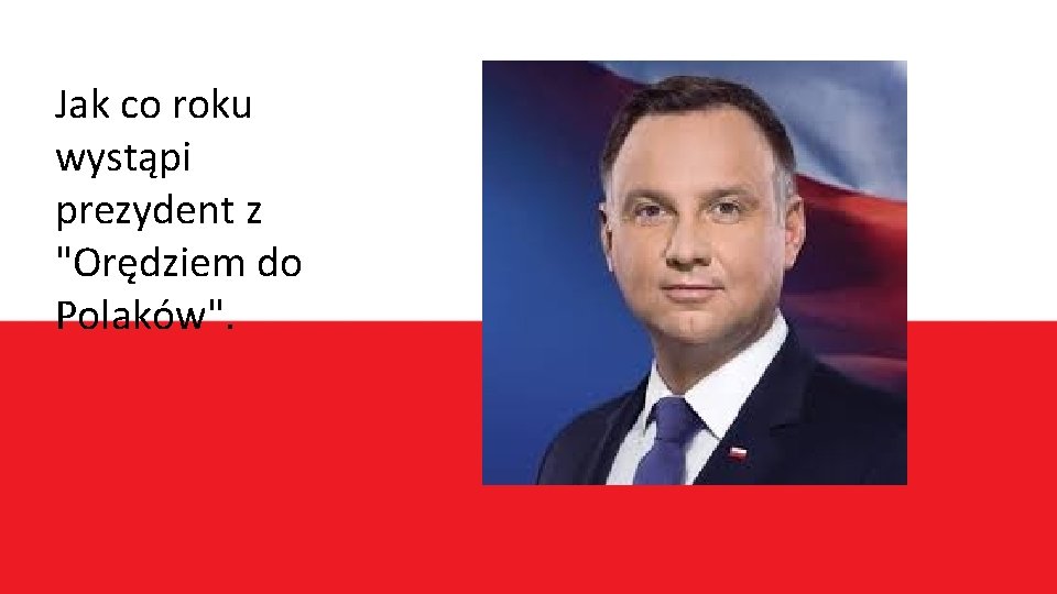 Jak co roku wystąpi prezydent z "Orędziem do Polaków". 