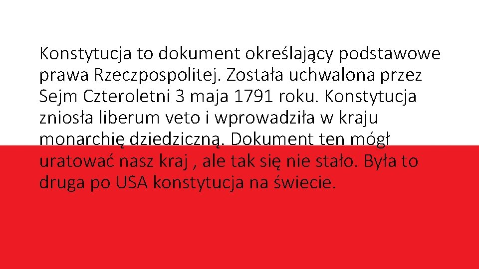 Konstytucja to dokument określający podstawowe prawa Rzeczpospolitej. Została uchwalona przez Sejm Czteroletni 3 maja