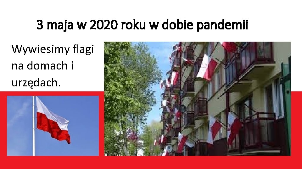 3 maja w 2020 roku w dobie pandemii Wywiesimy flagi na domach i urzędach.