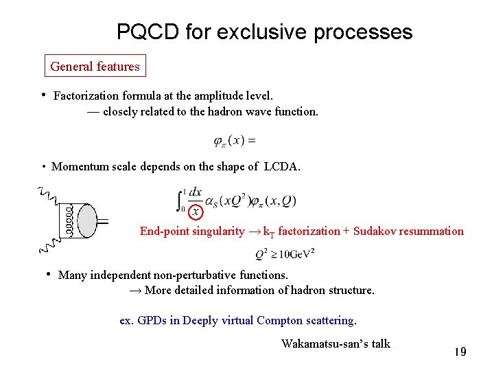 PQCD for exclusive processes General features • Factorization formula at the amplitude level. —