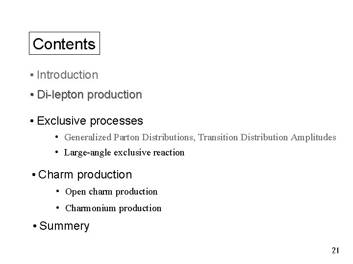 Contents • Introduction • Di-lepton production • Exclusive processes • Generalized Parton Distributions, Transition