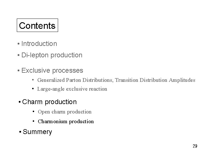 Contents • Introduction • Di-lepton production • Exclusive processes • Generalized Parton Distributions, Transition