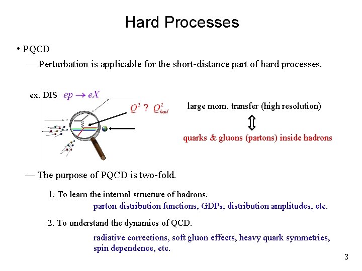 Hard Processes • PQCD — Perturbation is applicable for the short-distance part of hard