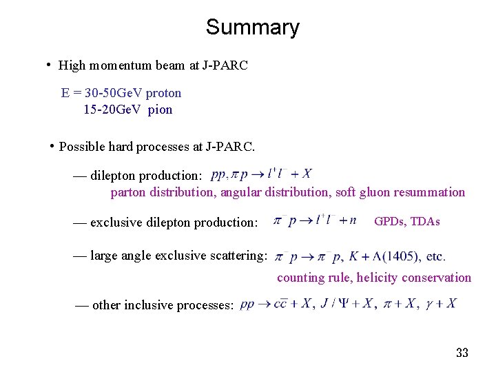 Summary • High momentum beam at J-PARC E = 30 -50 Ge. V proton