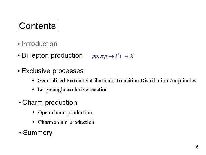 Contents • Introduction • Di-lepton production • Exclusive processes • Generalized Parton Distributions, Transition