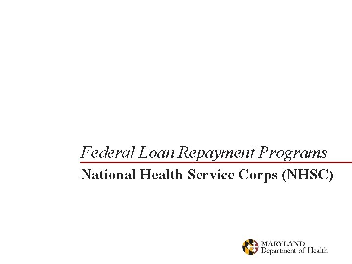 Federal Loan Repayment Programs National Health Service Corps (NHSC) 