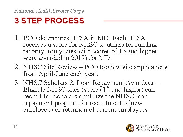 National Health Service Corps 3 STEP PROCESS 1. PCO determines HPSA in MD. Each