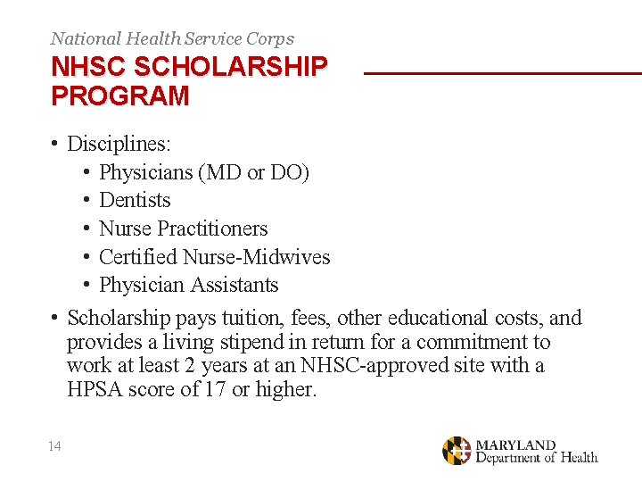National Health Service Corps NHSC SCHOLARSHIP PROGRAM • Disciplines: • Physicians (MD or DO)