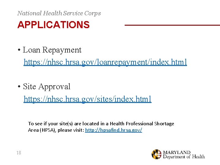 National Health Service Corps APPLICATIONS • Loan Repayment https: //nhsc. hrsa. gov/loanrepayment/index. html •