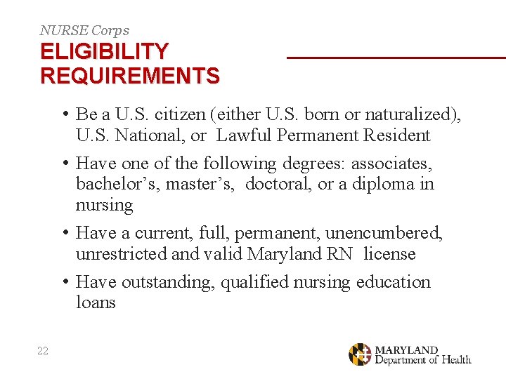 NURSE Corps ELIGIBILITY REQUIREMENTS • Be a U. S. citizen (either U. S. born