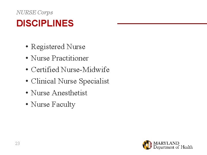NURSE Corps DISCIPLINES • • • 23 Registered Nurse Practitioner Certified Nurse-Midwife Clinical Nurse