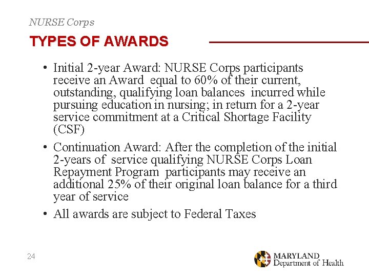 NURSE Corps TYPES OF AWARDS • Initial 2 -year Award: NURSE Corps participants receive