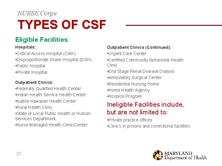 NURSE Corps TYPES OF CSF Eligible Facilities: Hospitals: • Critical Access Hospital (CAH) •