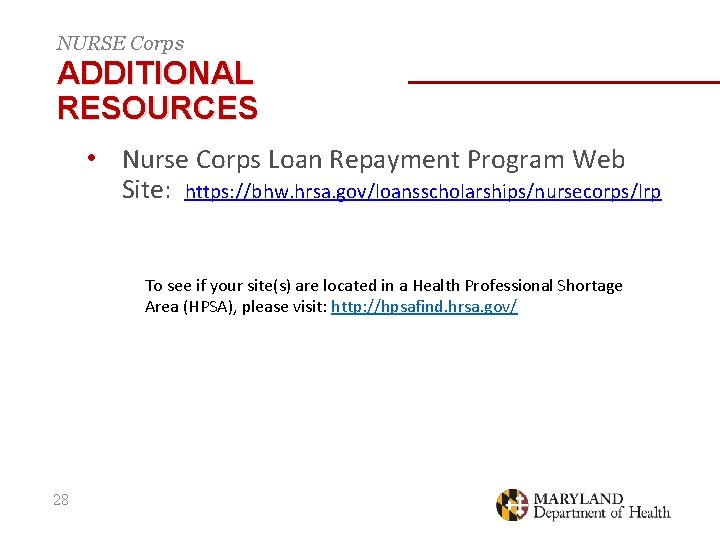 NURSE Corps ADDITIONAL RESOURCES • Nurse Corps Loan Repayment Program Web Site: https: //bhw.