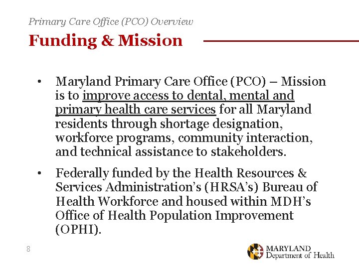Primary Care Office (PCO) Overview Funding & Mission 8 • Maryland Primary Care Office