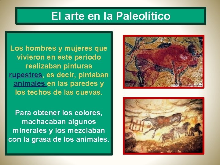 El arte en la Paleolítico Los hombres y mujeres que vivieron en este periodo