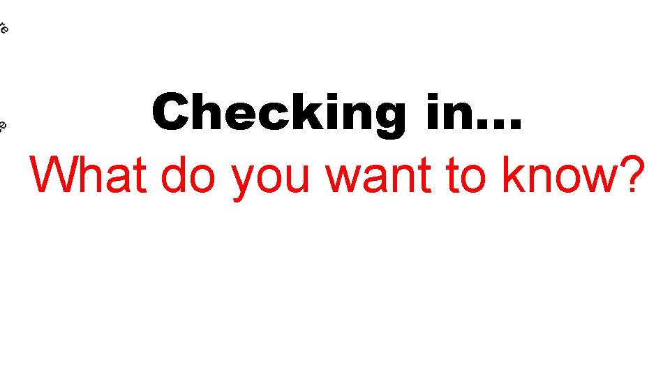 Checking in… What do you want to know? Checking in… What do you want to know?