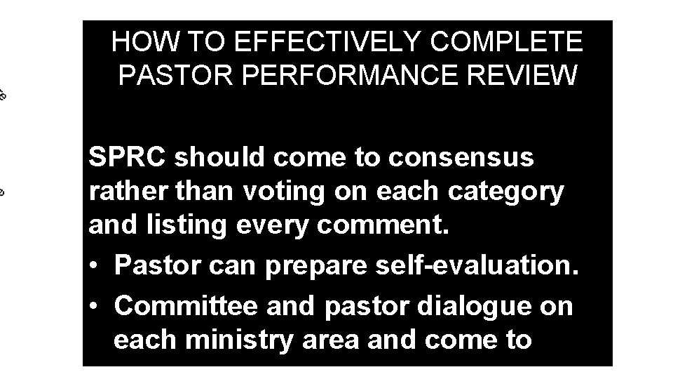HOW TO EFFECTIVELY COMPLETE PASTOR PERFORMANCE REVIEW SPRC should come to consensus rather than HOW TO EFFECTIVELY COMPLETE PASTOR PERFORMANCE REVIEW SPRC should come to consensus rather than