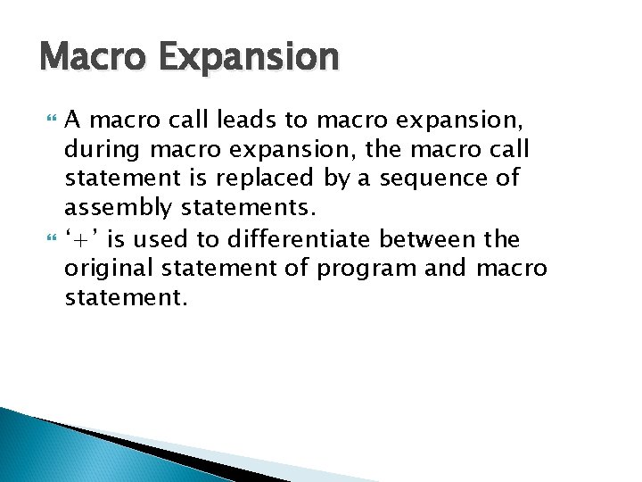 Macro Expansion A macro call leads to macro expansion, during macro expansion, the macro