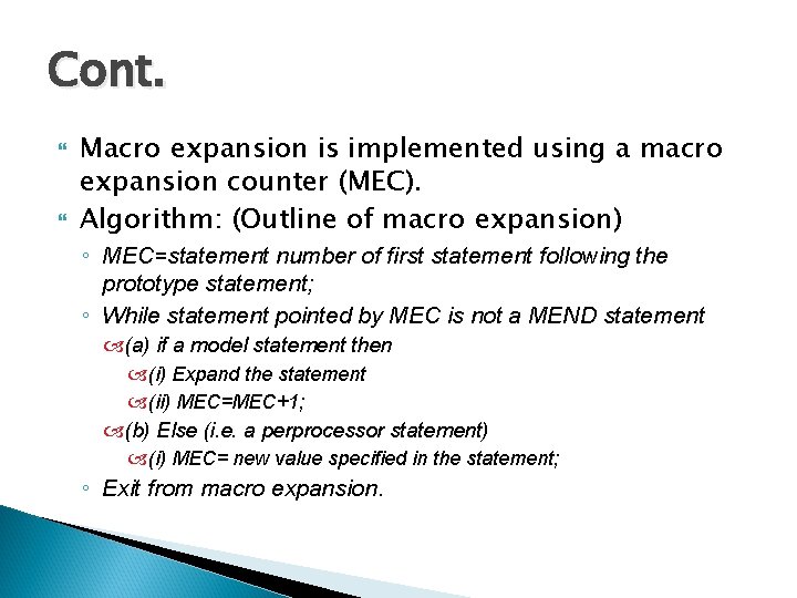 Cont. Macro expansion is implemented using a macro expansion counter (MEC). Algorithm: (Outline of