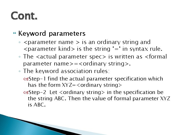 Cont. Keyword parameters ◦ <parameter name > is an ordinary string and <parameter kind>