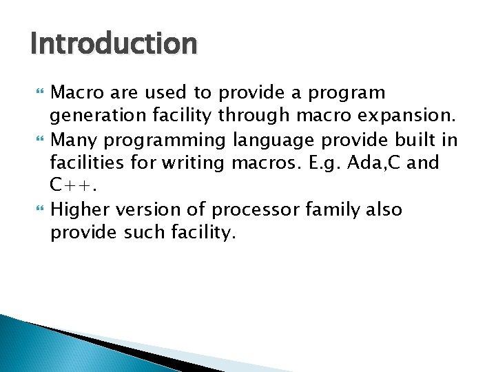 Introduction Macro are used to provide a program generation facility through macro expansion. Many
