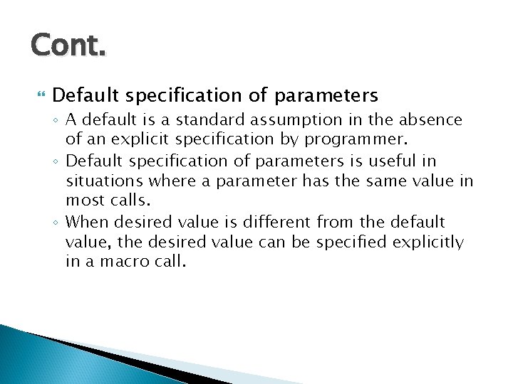 Cont. Default specification of parameters ◦ A default is a standard assumption in the