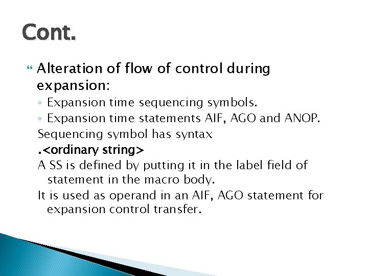 Cont. Alteration of flow of control during expansion: ◦ Expansion time sequencing symbols. ◦