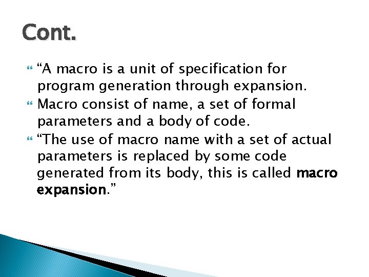 Cont. “A macro is a unit of specification for program generation through expansion. Macro