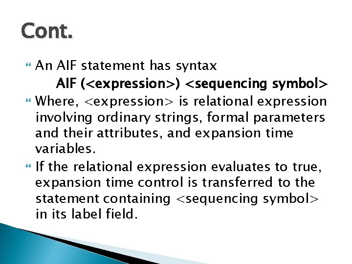 Cont. An AIF statement has syntax AIF (<expression>) <sequencing symbol> Where, <expression> is relational