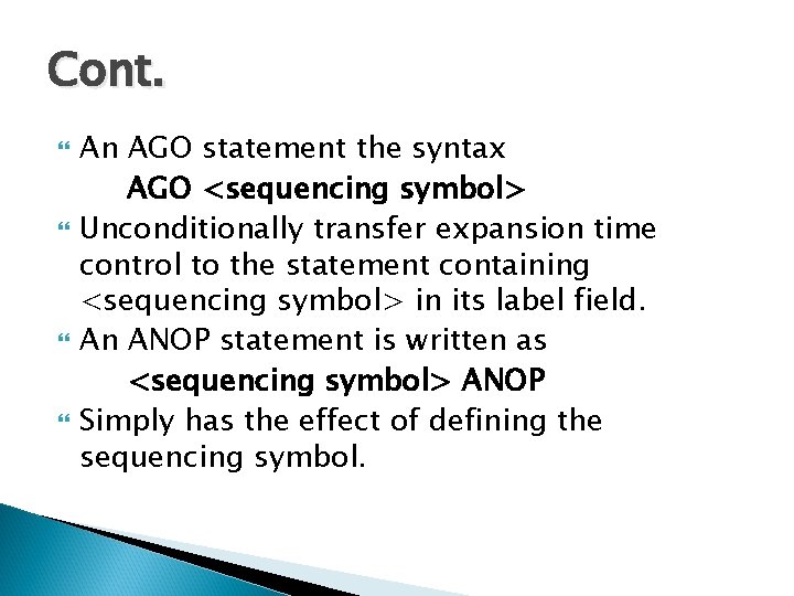 Cont. An AGO statement the syntax AGO <sequencing symbol> Unconditionally transfer expansion time control