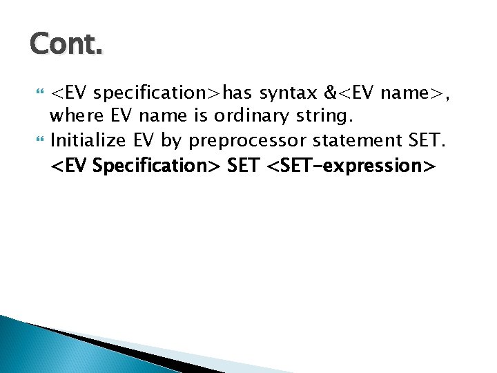 Cont. <EV specification>has syntax &<EV name>, where EV name is ordinary string. Initialize EV
