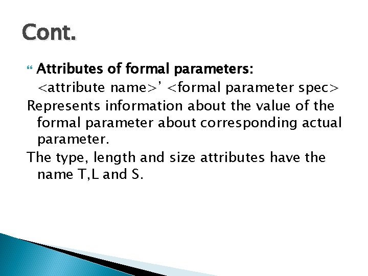 Cont. Attributes of formal parameters: <attribute name>’ <formal parameter spec> Represents information about the