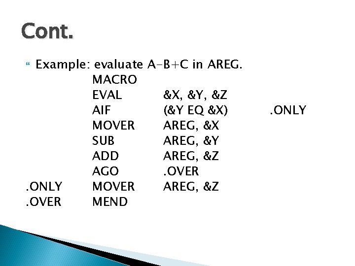 Cont. Example: evaluate A-B+C in AREG. MACRO EVAL &X, &Y, &Z AIF (&Y EQ