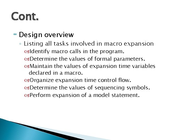 Cont. Design overview ◦ Listing all tasks involved in macro expansion Identify macro calls