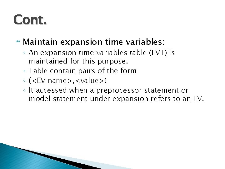 Cont. Maintain expansion time variables: ◦ An expansion time variables table (EVT) is maintained