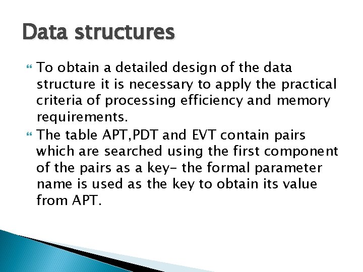 Data structures To obtain a detailed design of the data structure it is necessary