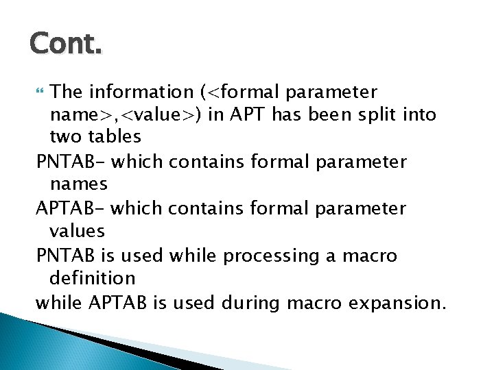 Cont. The information (<formal parameter name>, <value>) in APT has been split into two