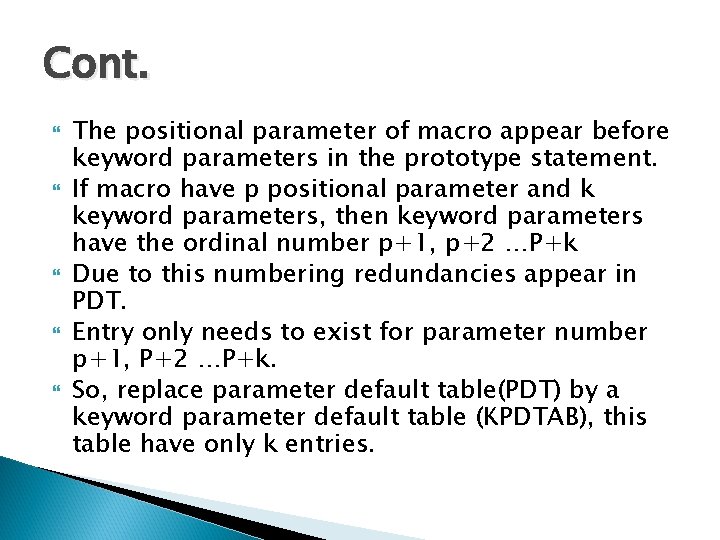 Cont. The positional parameter of macro appear before keyword parameters in the prototype statement.