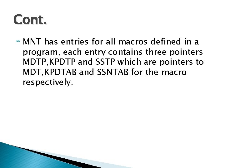 Cont. MNT has entries for all macros defined in a program, each entry contains