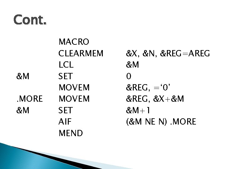 Cont. &M. MORE &M MACRO CLEARMEM LCL SET MOVEM SET AIF MEND &X, &N,