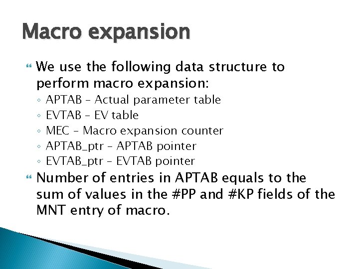 Macro expansion We use the following data structure to perform macro expansion: ◦ ◦