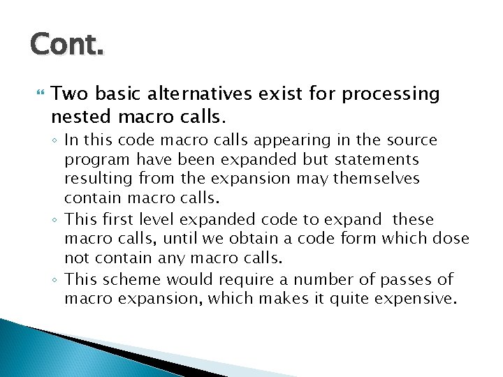Cont. Two basic alternatives exist for processing nested macro calls. ◦ In this code